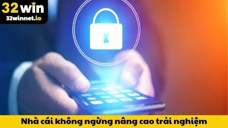 Chính Sách Bảo Mật Nhà cái không ngừng nâng cao trải nghiệm người dùng